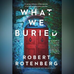 3 for $20 | What We Buried | Novel by Robert Rotenberg